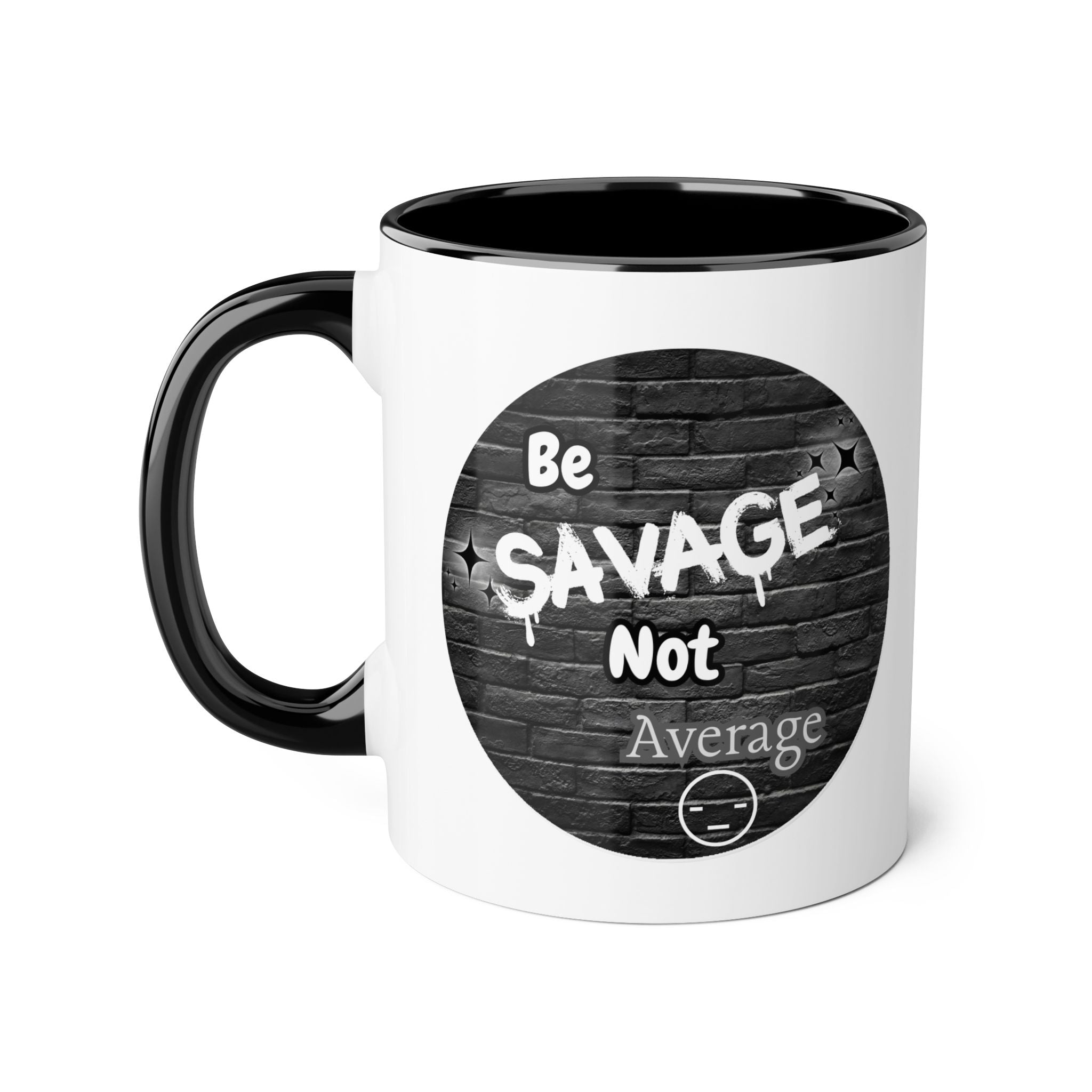 Be Savage Not Average - Mug