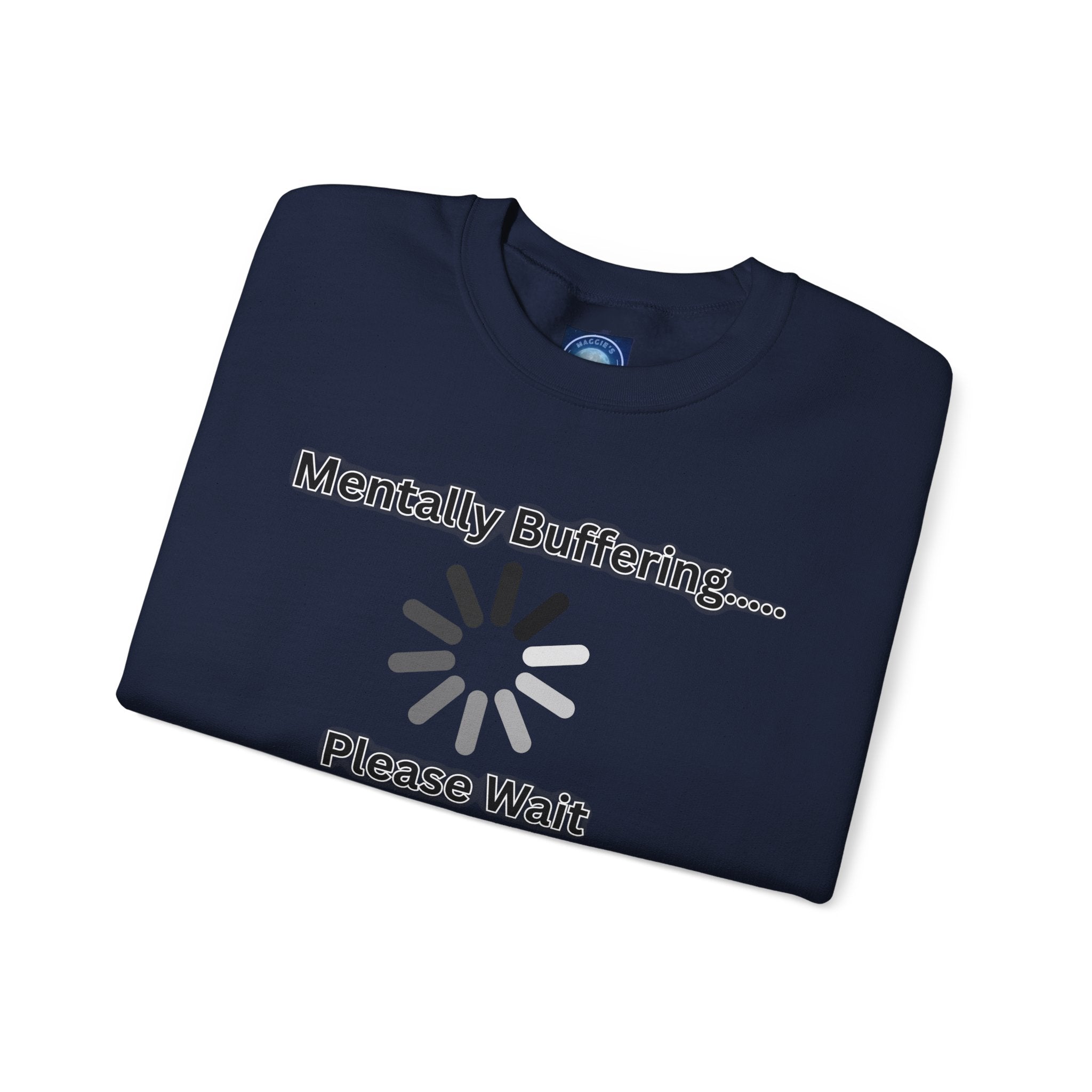 Mentally Buffering.... Please Wait - Sweatshirt
