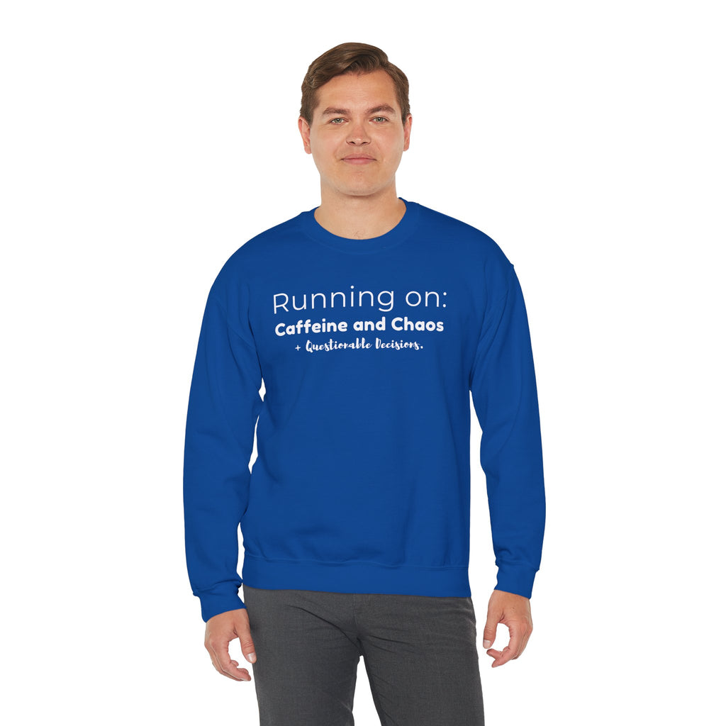 Running on: Caffeine and Chaos + Questionable Decisions - Sweatshirt