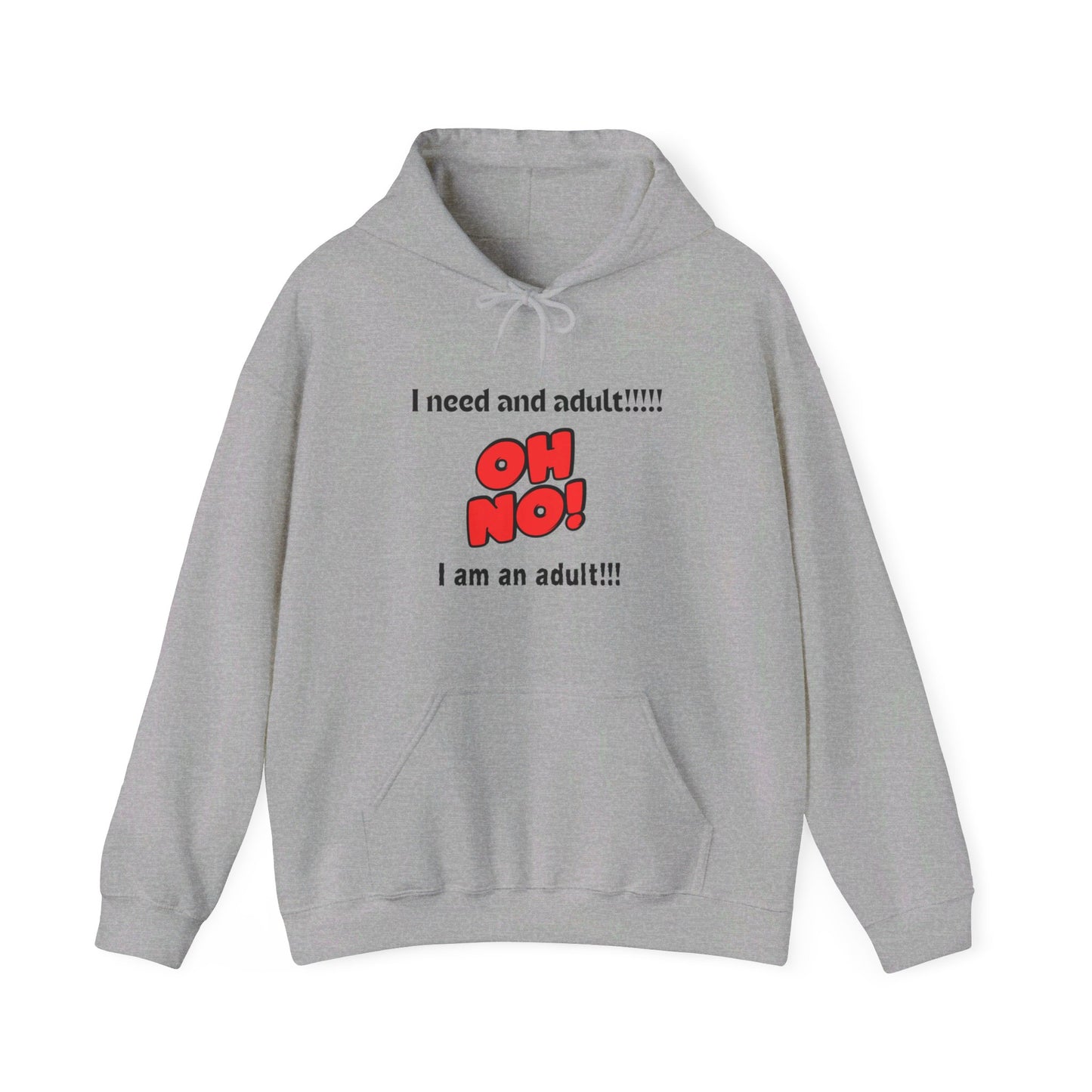 Oh No, I Am An Adult, Hooded Sweatshirt