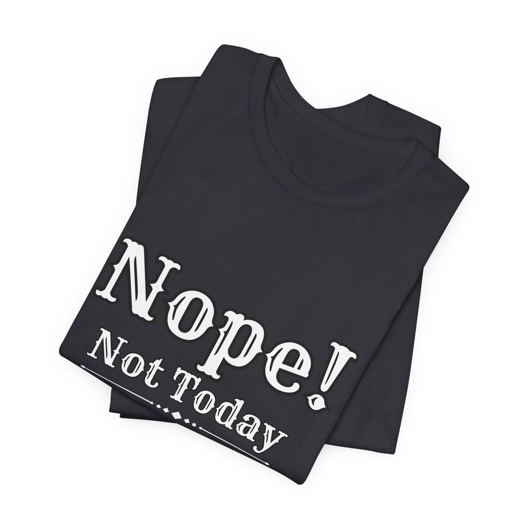 Nope! Not Today T‑Shirt — 'Tomorrow' Back Text Casual Graphic Tee