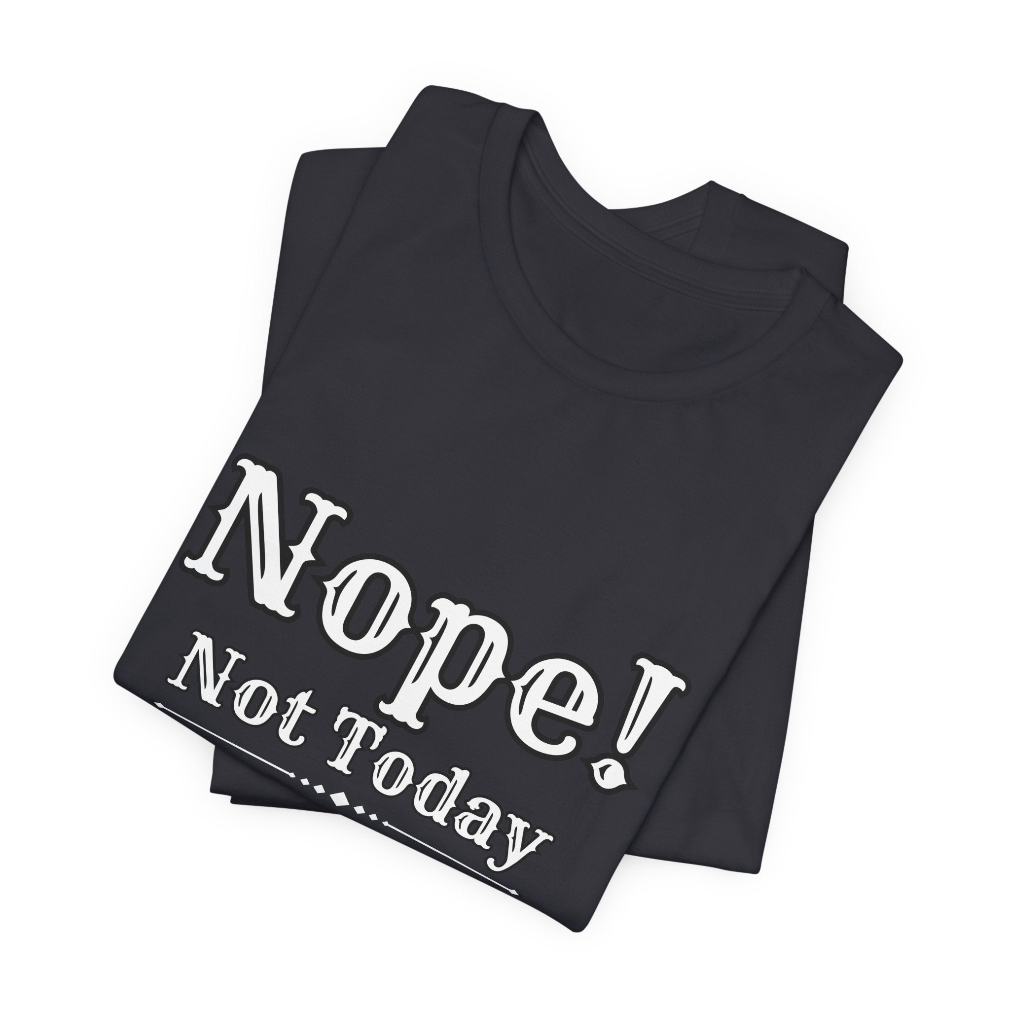 Nope! Not Today T‑Shirt — 'Tomorrow' Back Text Casual Graphic Tee