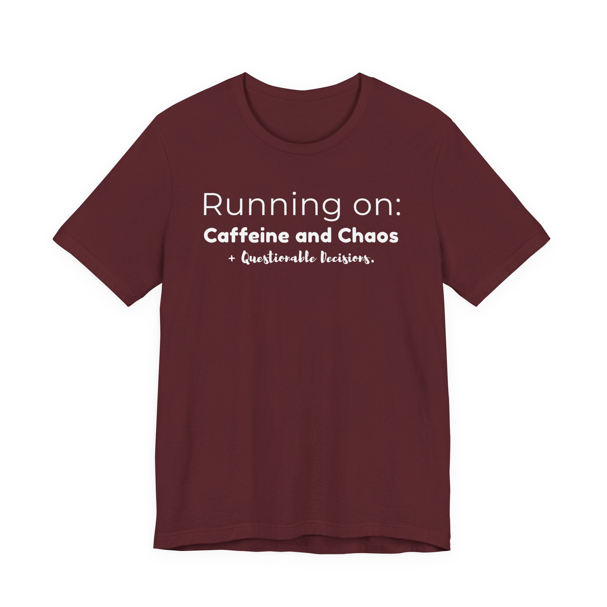 Running on: Caffeine and Chaos + Questionable Decisions - T-shirt