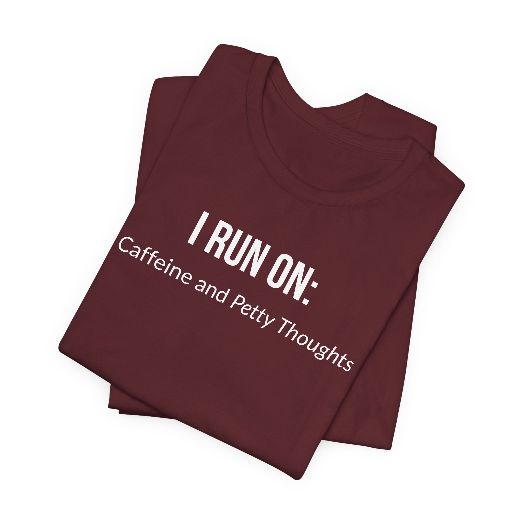 I Run On: Caffeine and Petty Thoughts - Tee