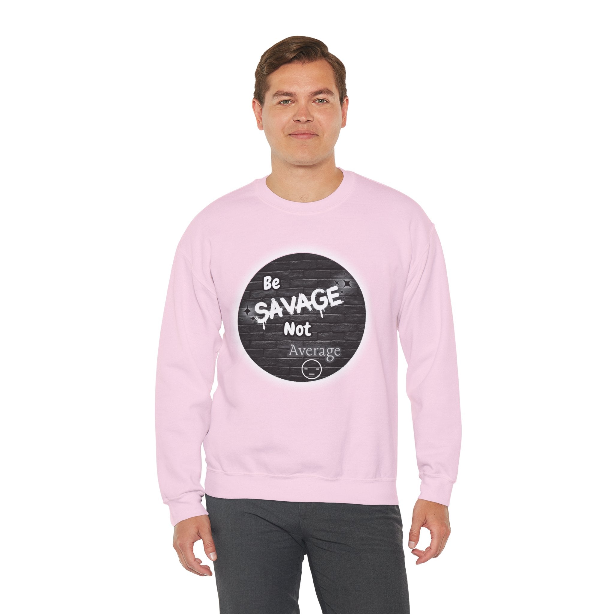 Be Savage Not Average - Crewneck Sweatshirt