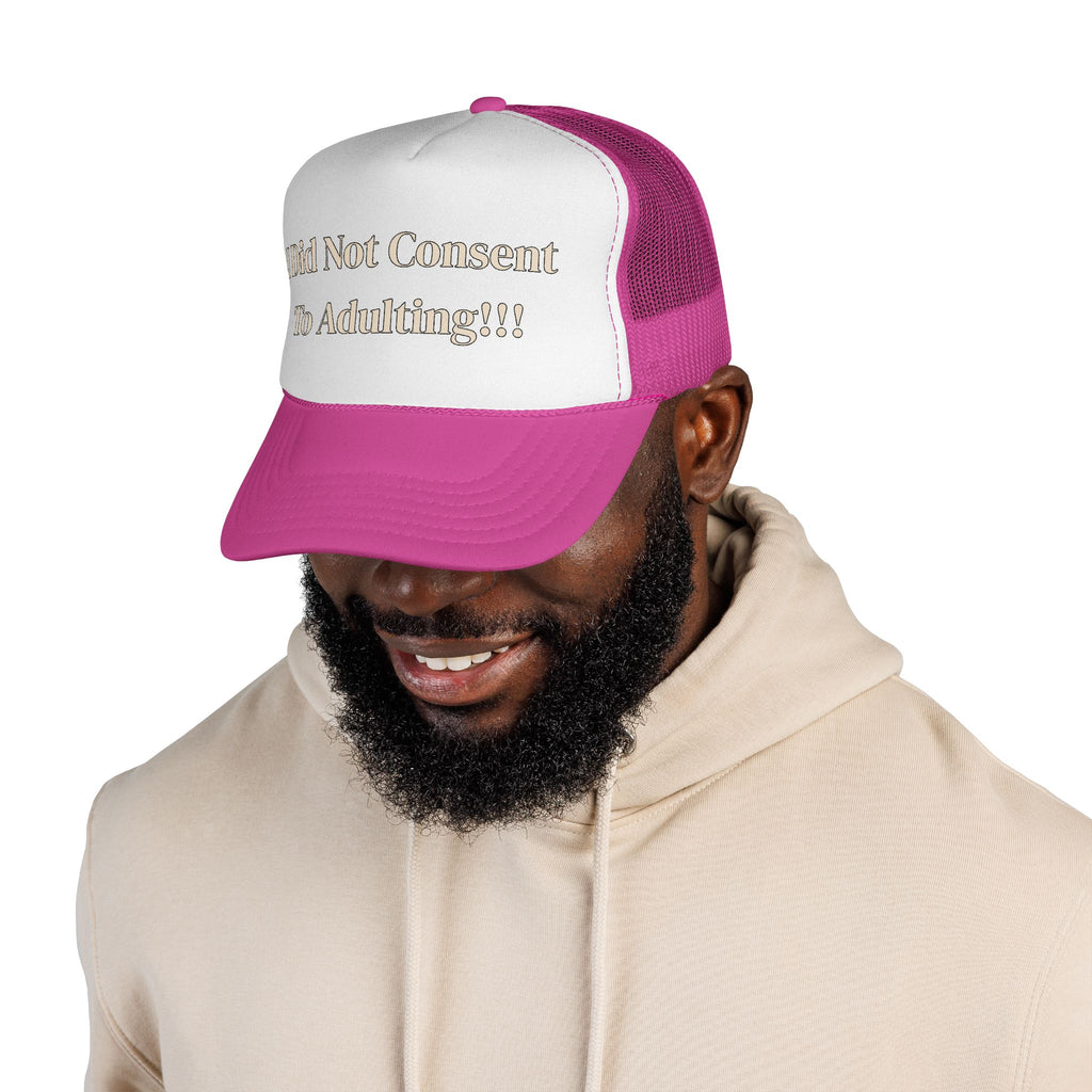 I Did Not Consent To Adulting - Trucker Cap