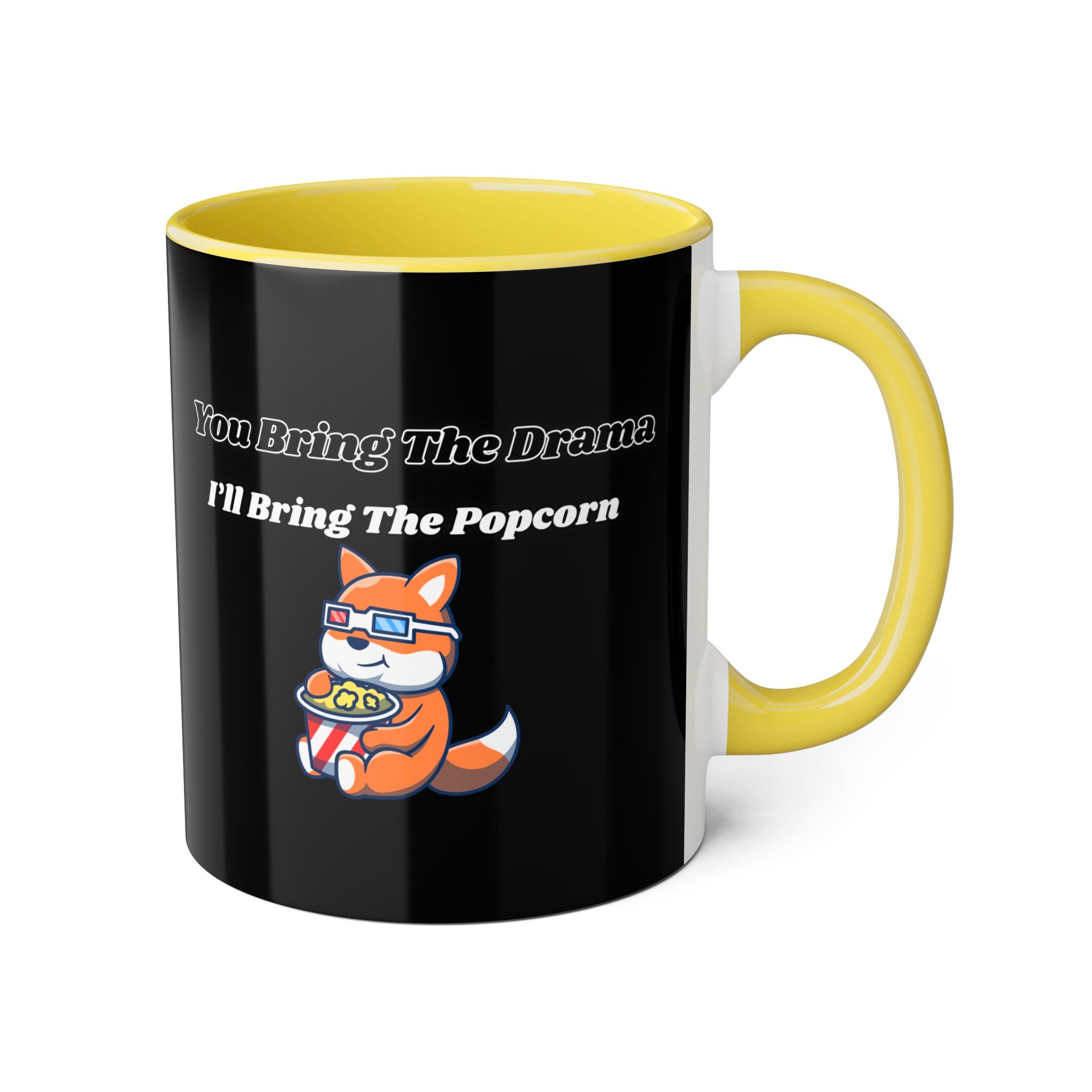 You Bring The Drama I’ll Bring The Popcorn - mug
