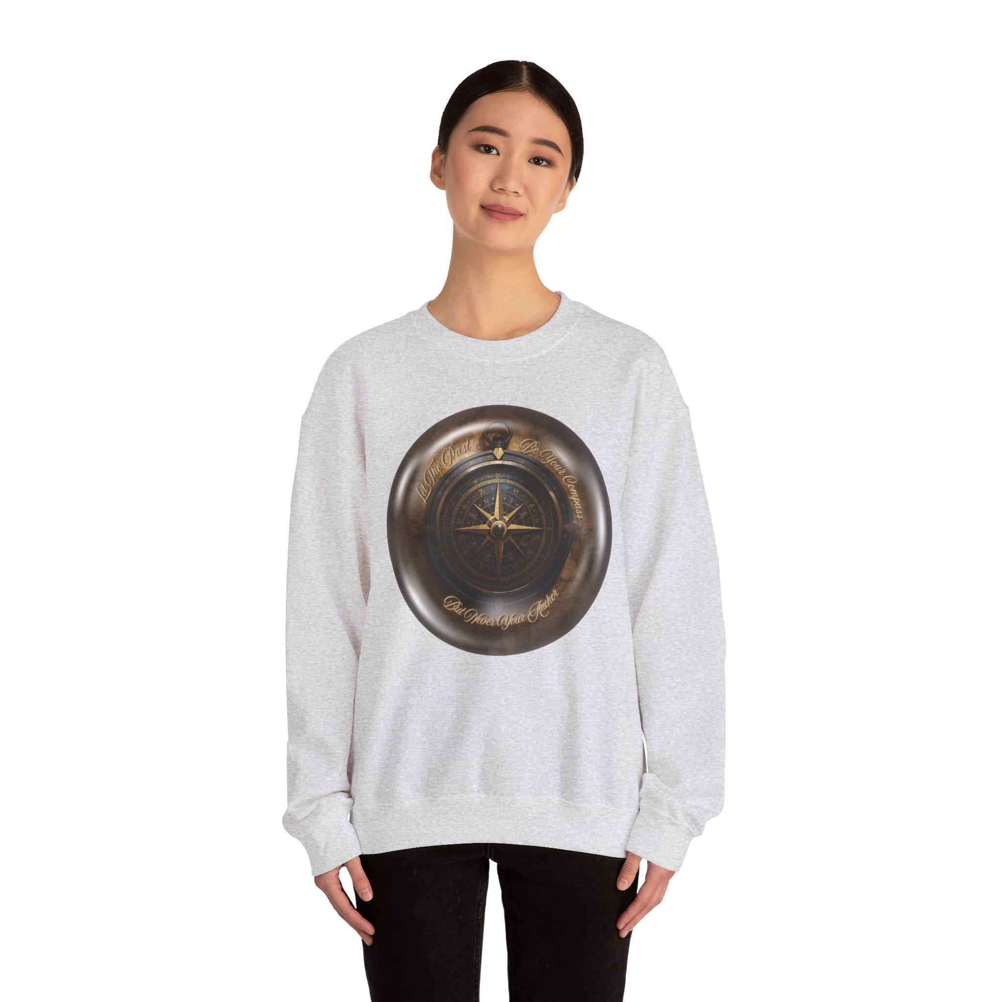 Let the past be your compass, but not your anchor - Sweatshirt