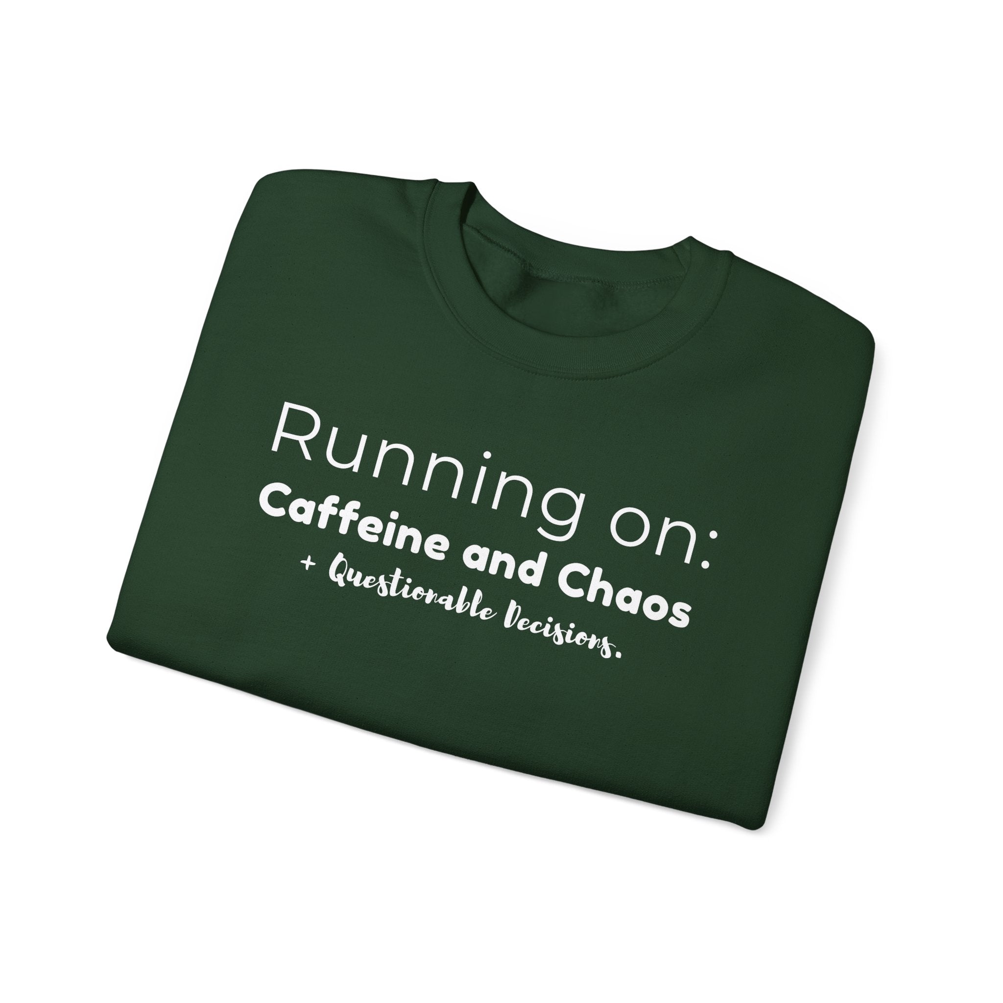 Running on: Caffeine and Chaos + Questionable Decisions - Sweatshirt