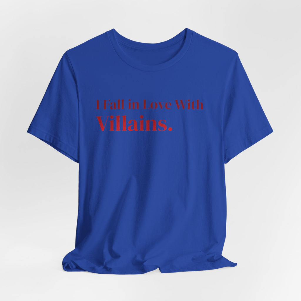 I Fall in Love With Villains Tee