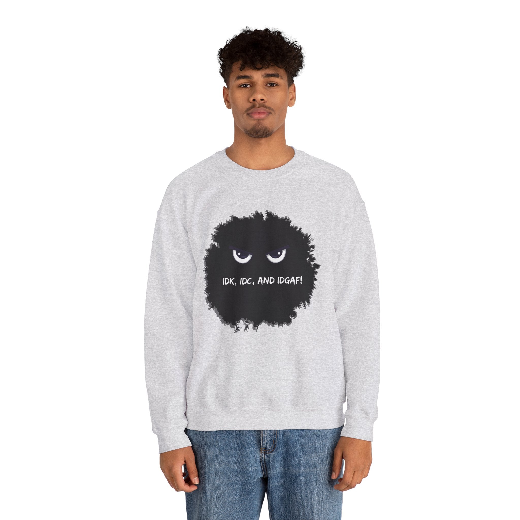 IDK, IDC, and IDGAF - Sweatshirt