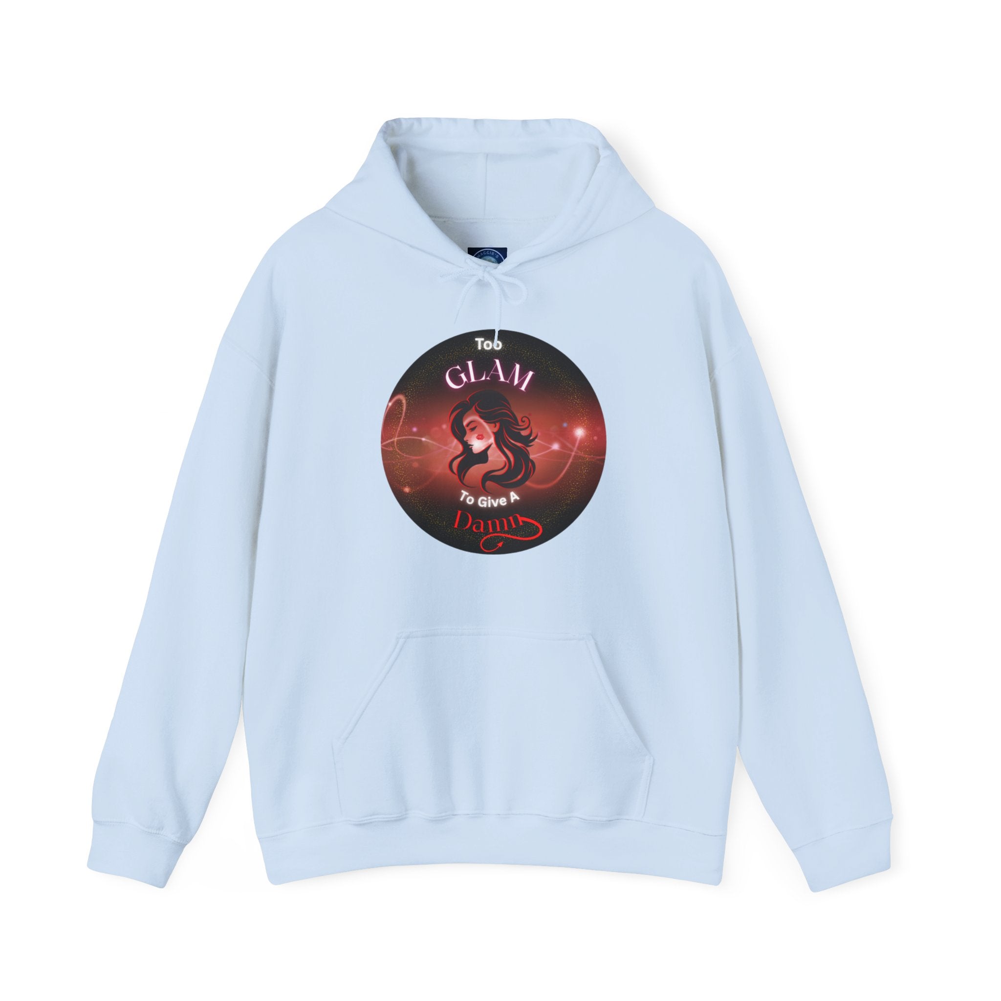Too Glam To Give A Damn - Hoodie
