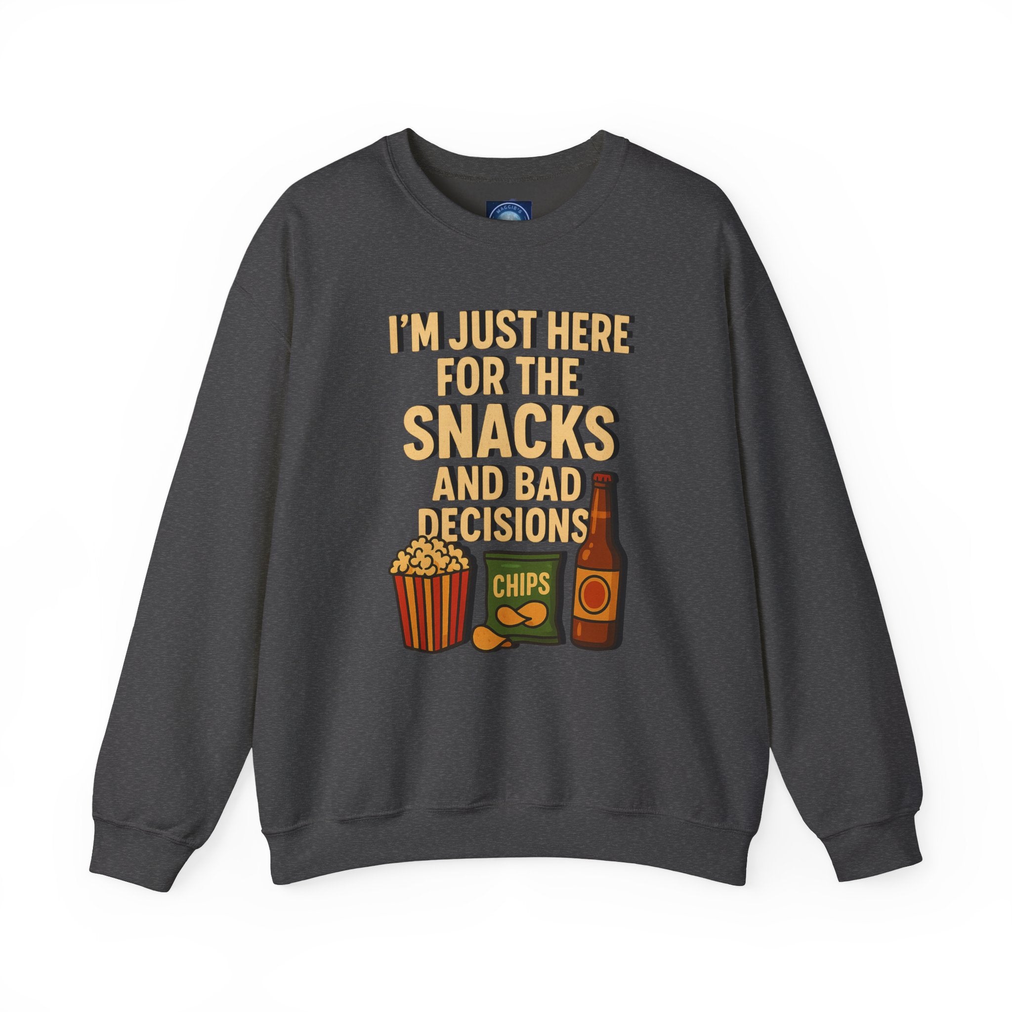 I'm Just Here For The Snacks And Bad Decisions - Sweatshirt