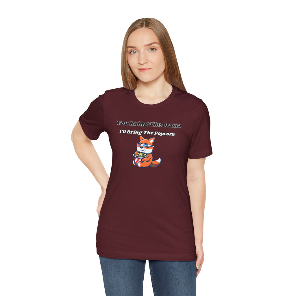 You Bring The Drama, I’ll Bring The Popcorn - Tee