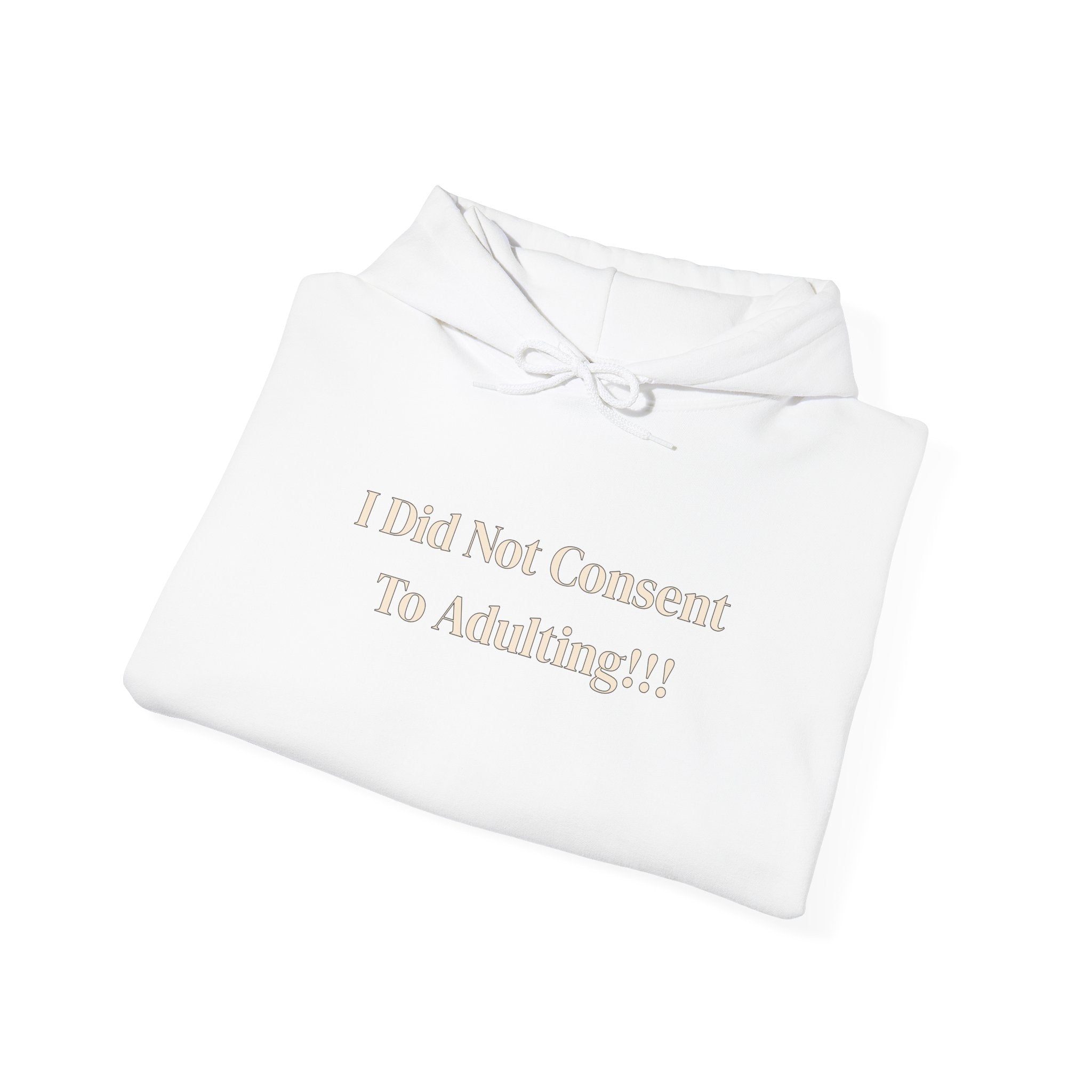 I Did Not Consent To Adulting - Hoodie