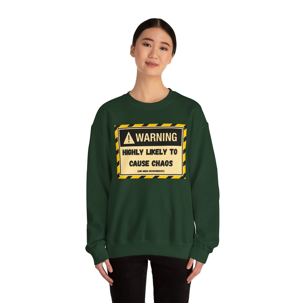 Warning: Highly Likely to Cause Chaos and Small Inconveniences - Sweatshirt