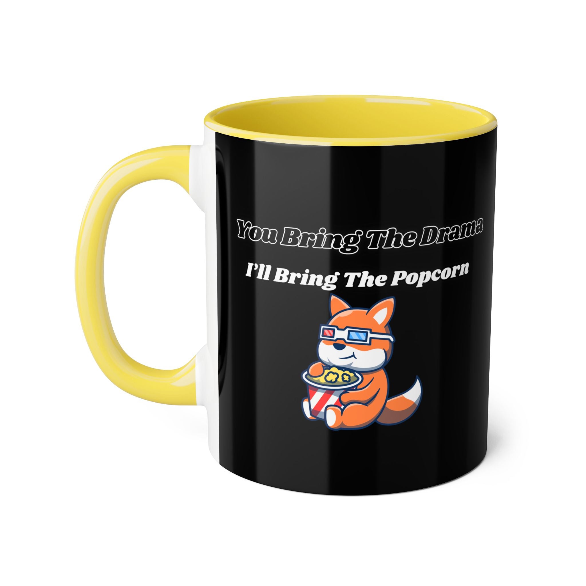 You Bring The Drama I’ll Bring The Popcorn - mug