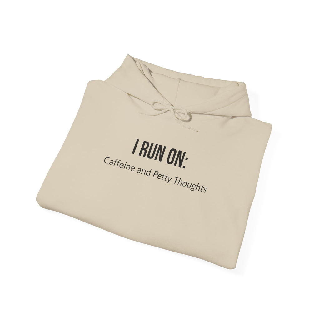I Run On: Caffeine and Petty Thoughts - Hoodie
