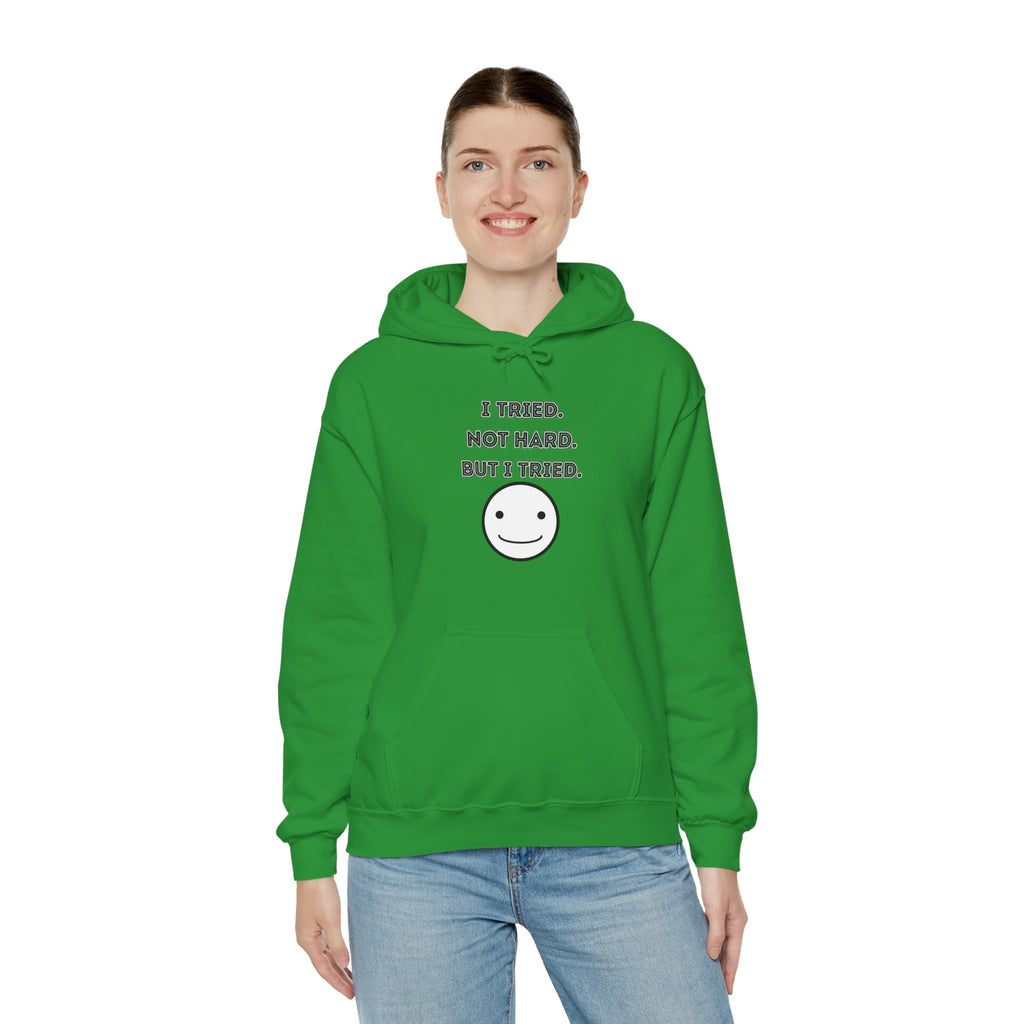 I Tried. Not Hard. But I Tried - Hoodie
