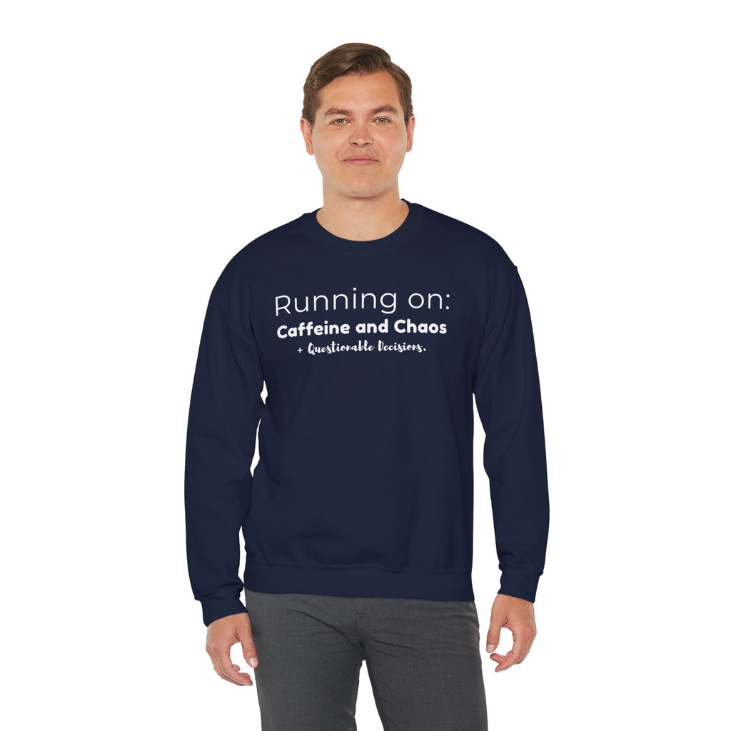 Running on: Caffeine and Chaos + Questionable Decisions - Sweatshirt