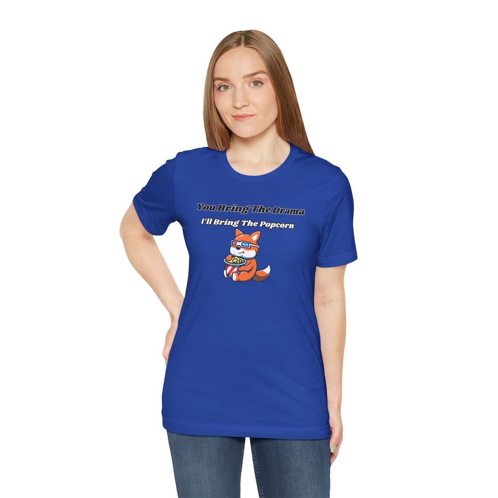 You Bring The Drama, I’ll Bring The Popcorn - Tee
