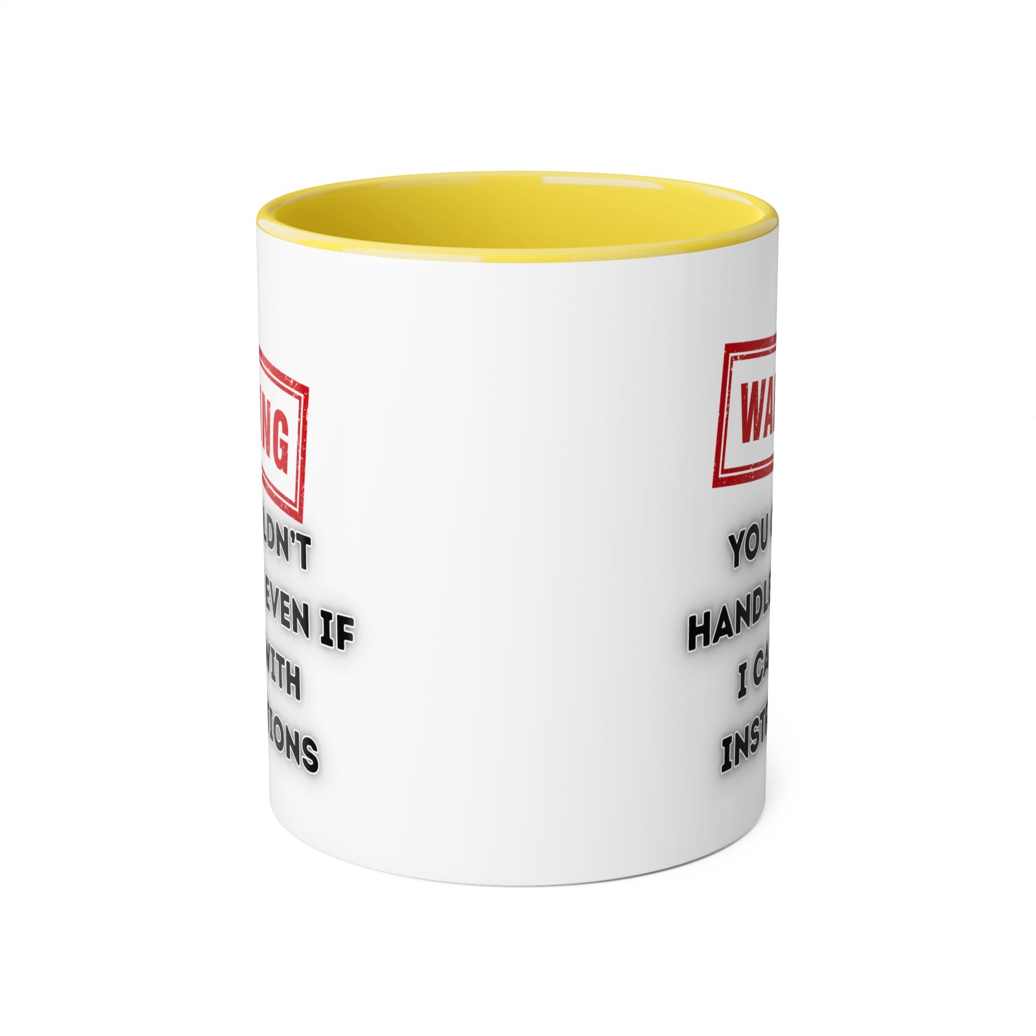 Warning — You Couldn’t Handle Me Even If I Came With Instructions - Mug