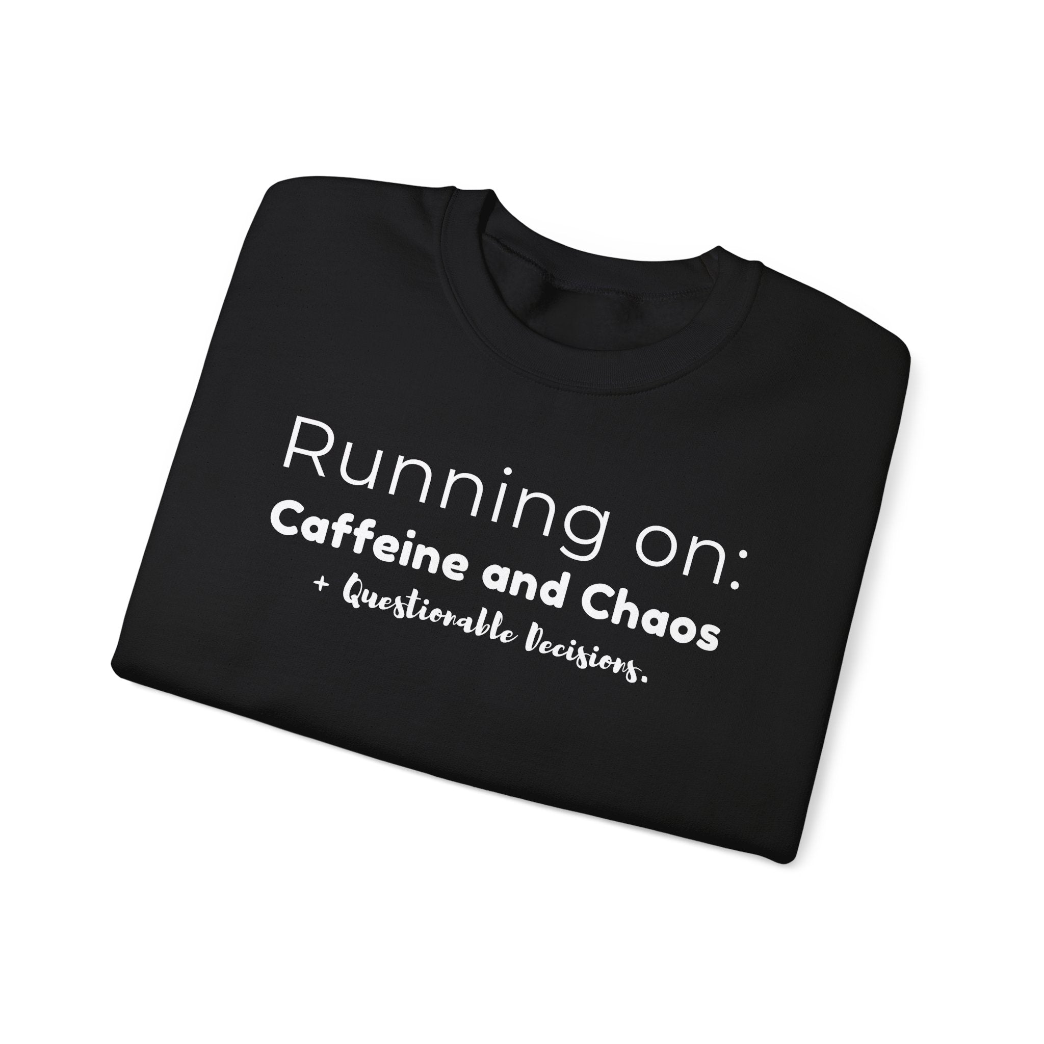Running on: Caffeine and Chaos + Questionable Decisions - Sweatshirt