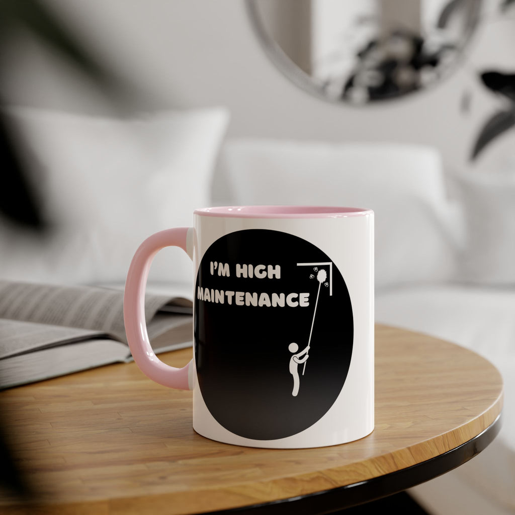 I'm High Maintenance - Mug
