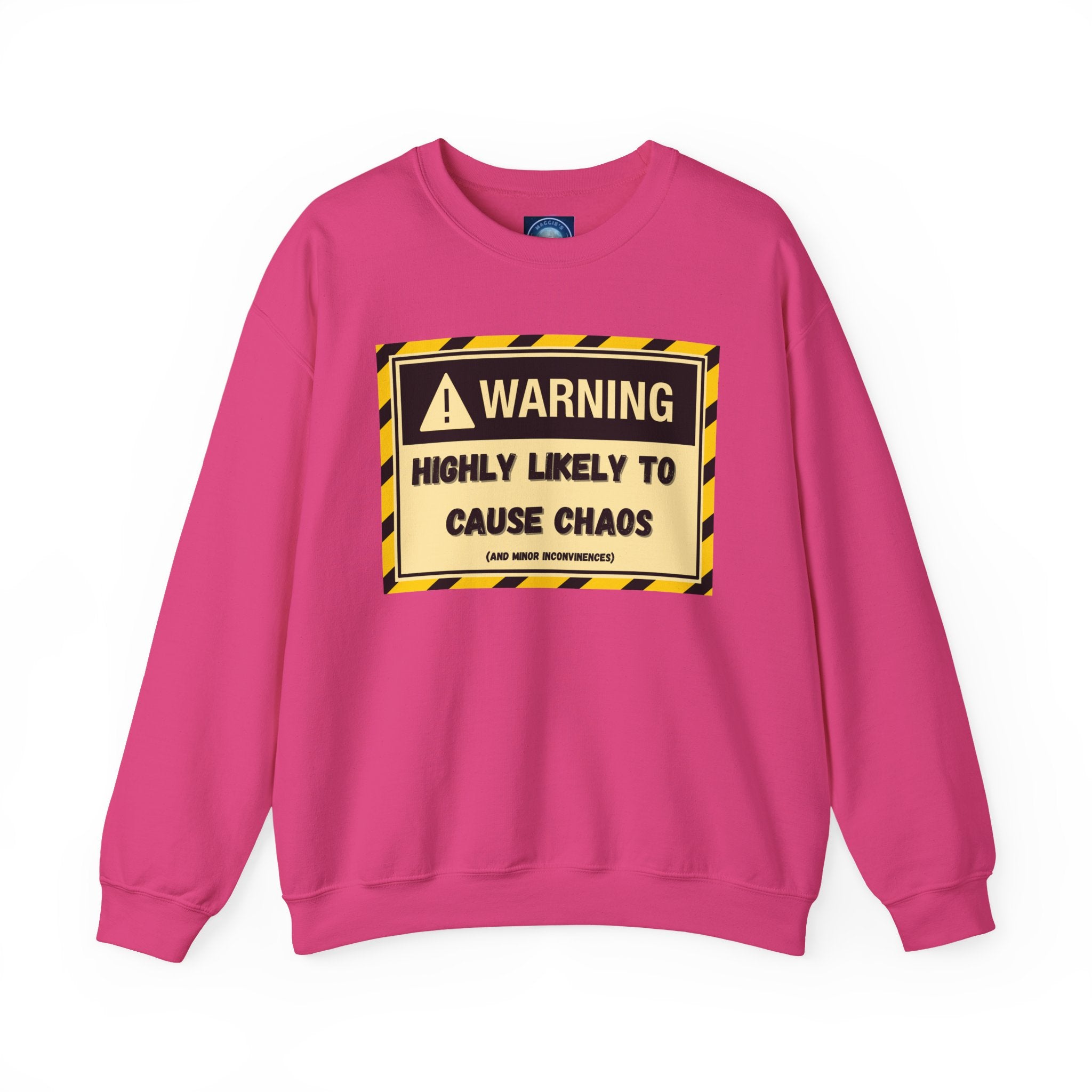 Warning: Highly Likely to Cause Chaos and Small Inconveniences - Sweatshirt