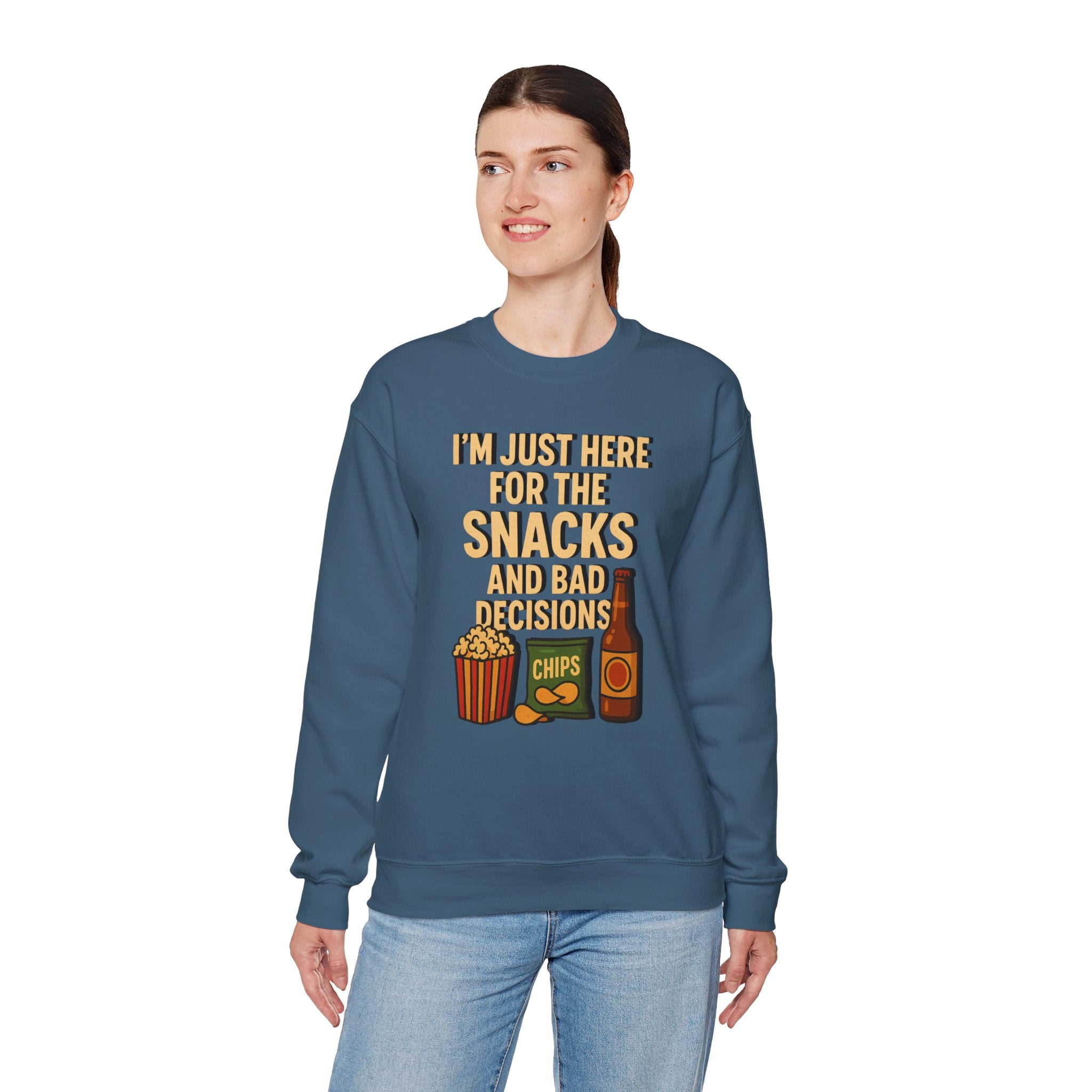 I'm Just Here For The Snacks And Bad Decisions - Sweatshirt