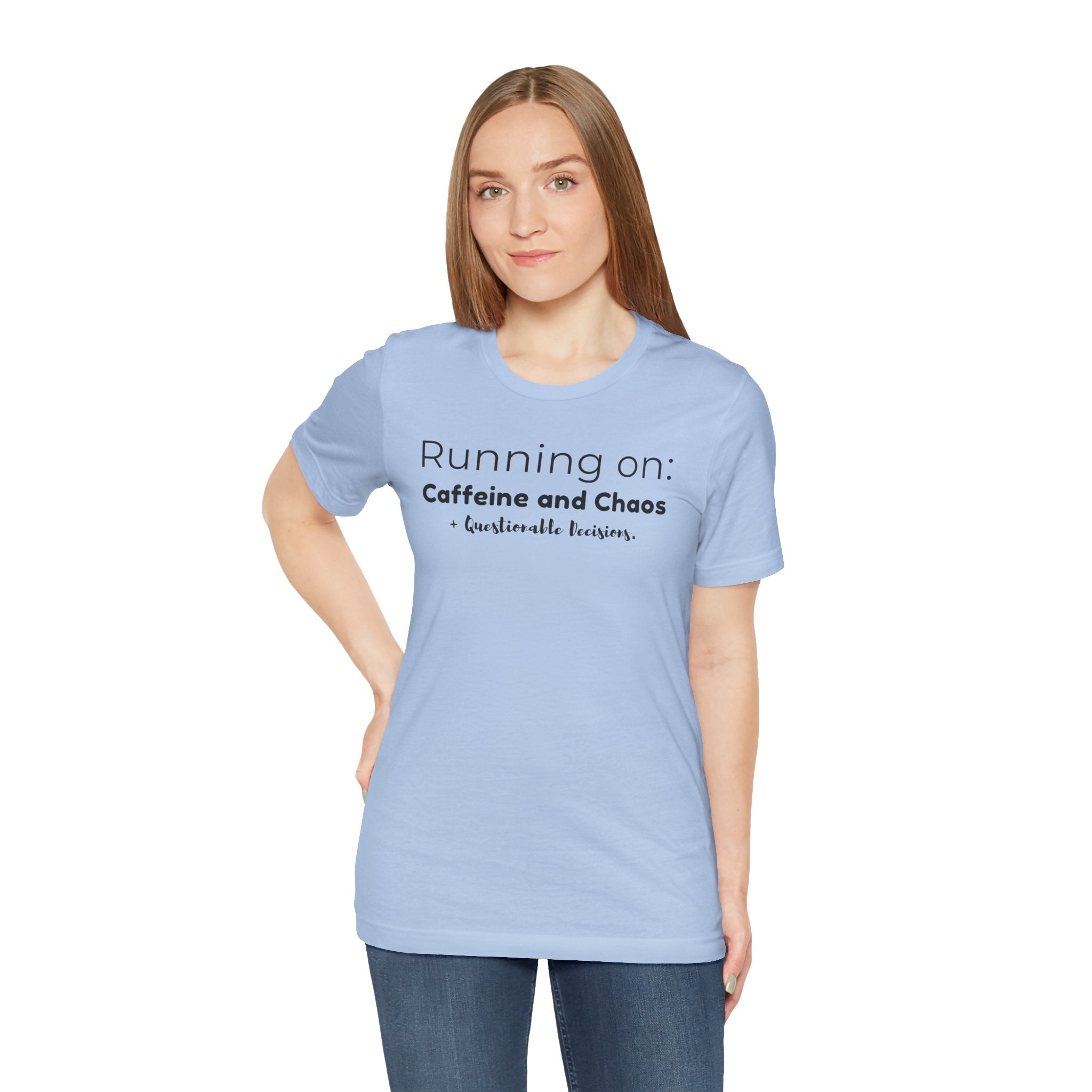 Running on: Caffeine and Chaos + Questionable Decisions - T-shirt