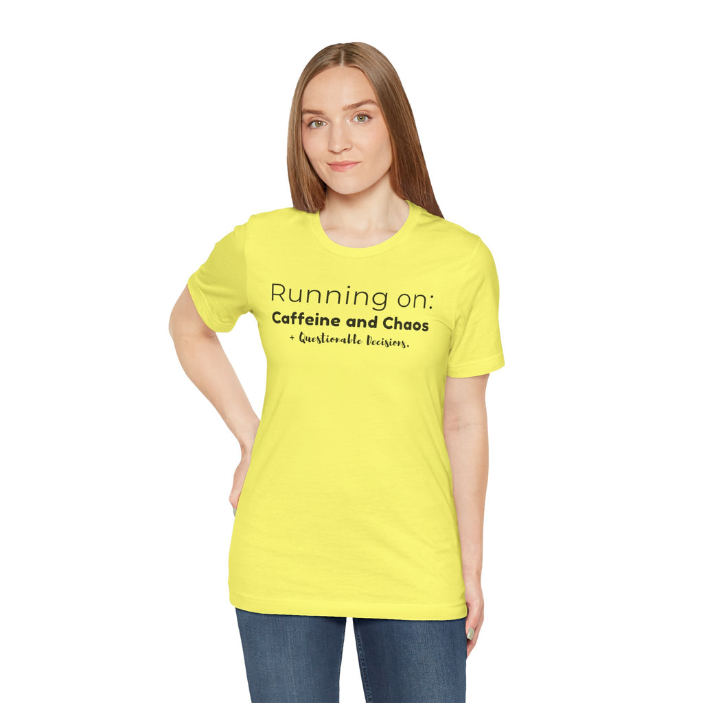 Running on: Caffeine and Chaos + Questionable Decisions - T-shirt