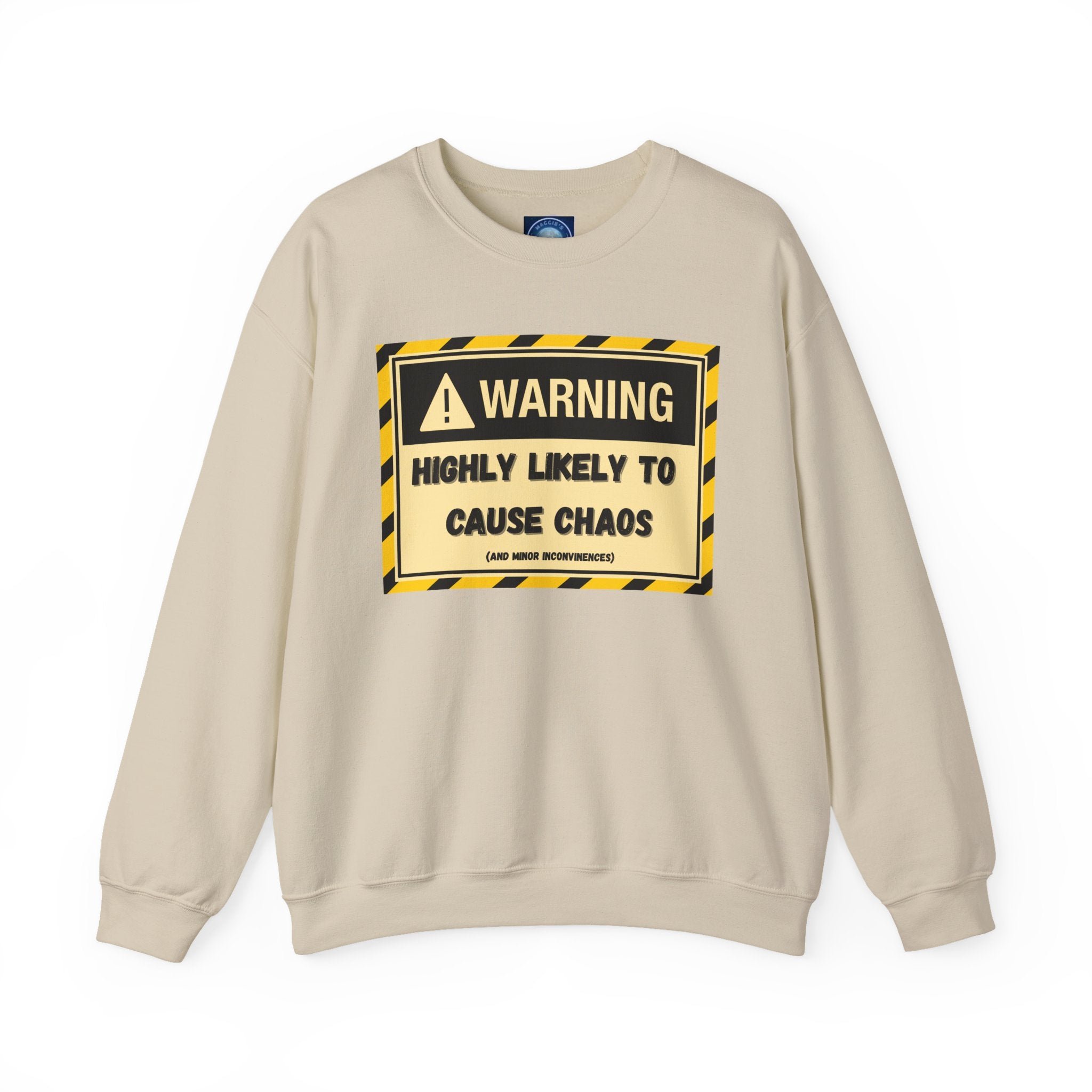 Warning: Highly Likely to Cause Chaos and Small Inconveniences - Sweatshirt