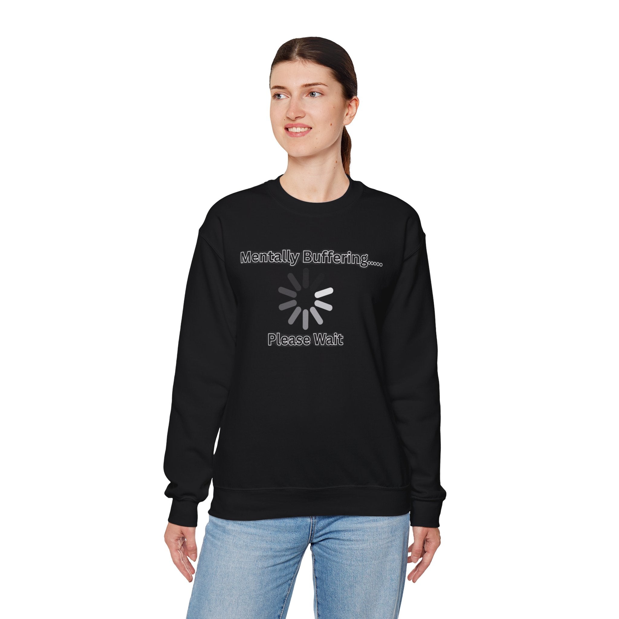 Mentally Buffering.... Please Wait - Sweatshirt
