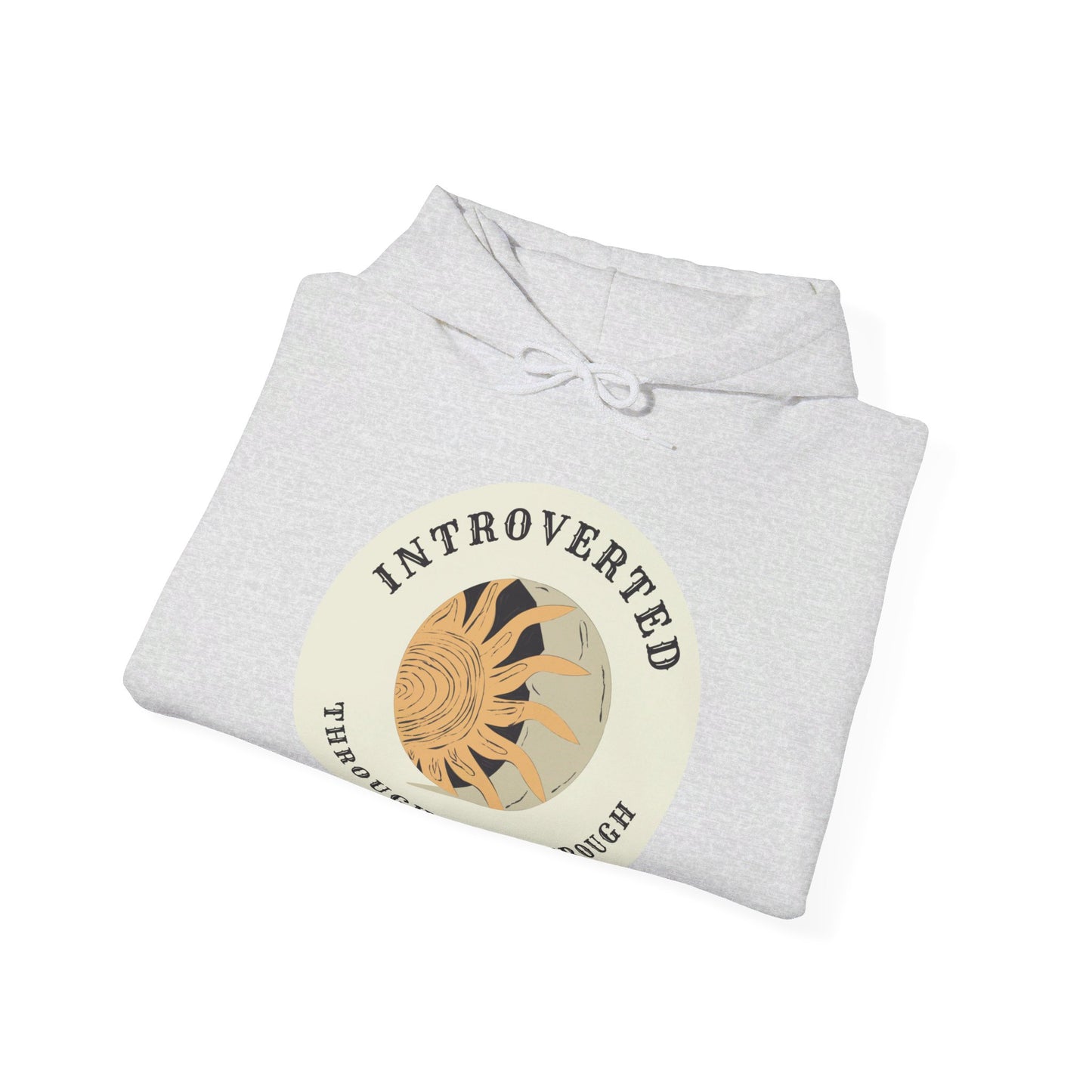 Introverted Through and Through, Hooded Sweatshirt