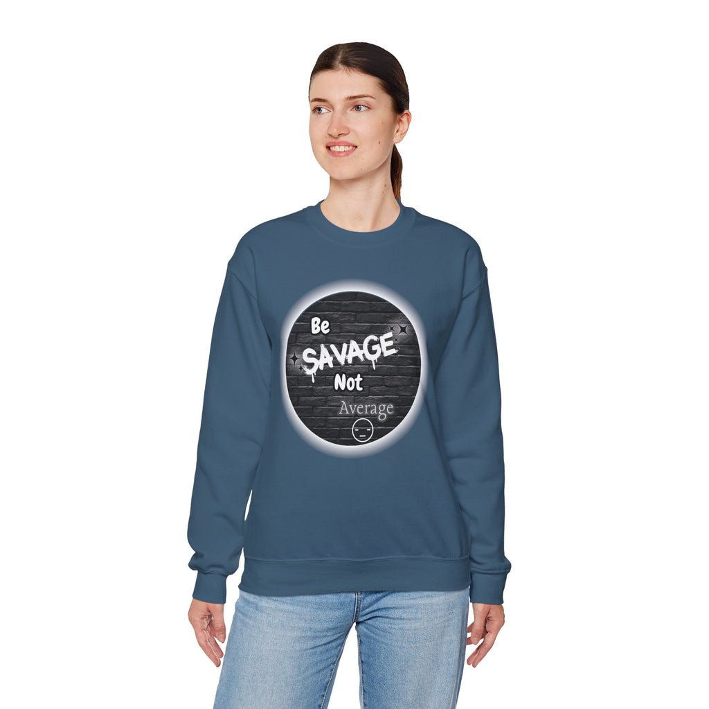 Be Savage Not Average - Crewneck Sweatshirt