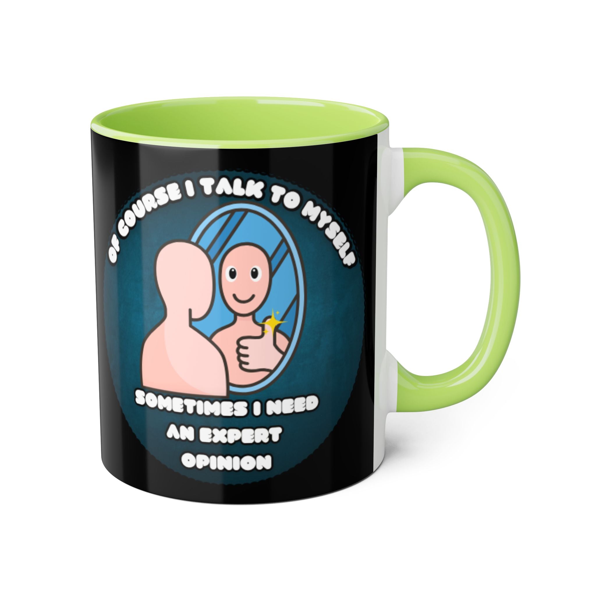 Of Course I Talk To Myself Sometimes I Need An Expert Opinion - Mug