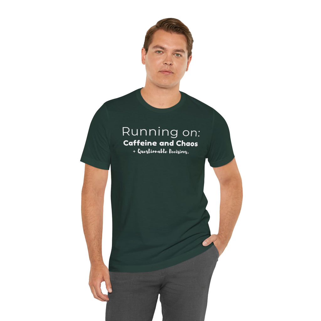 Running on: Caffeine and Chaos + Questionable Decisions - T-shirt