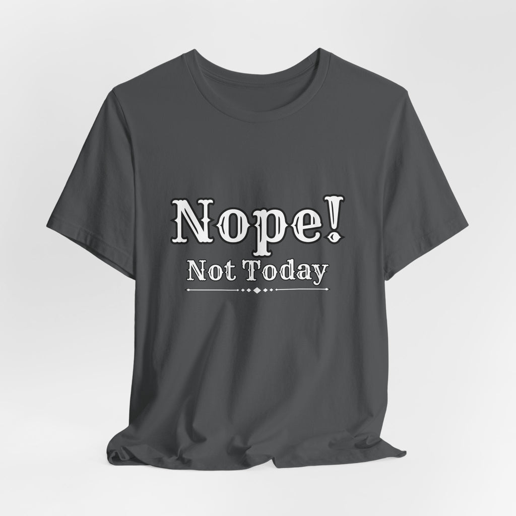 Nope! Not Today T‑Shirt — 'Tomorrow' Back Text Casual Graphic Tee