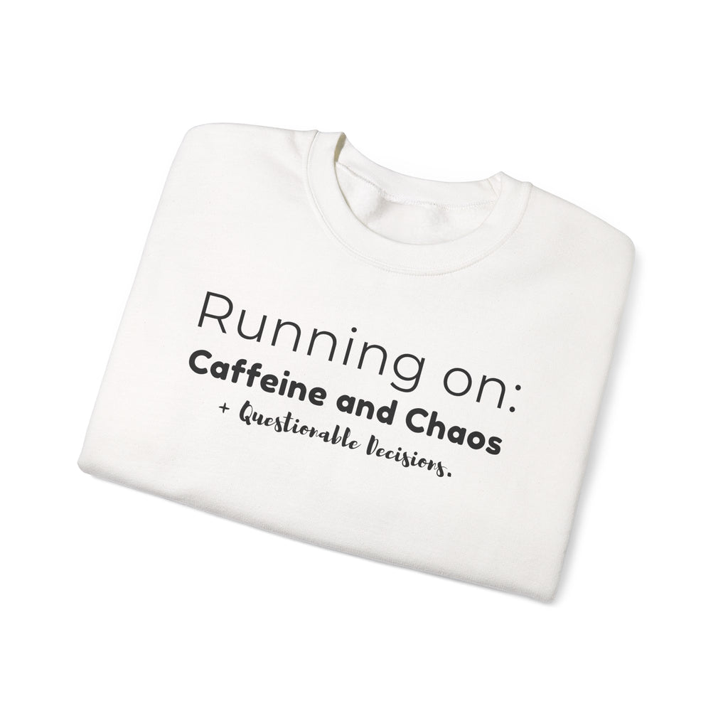 Running on: Caffeine and Chaos + Questionable Decisions - Sweatshirt