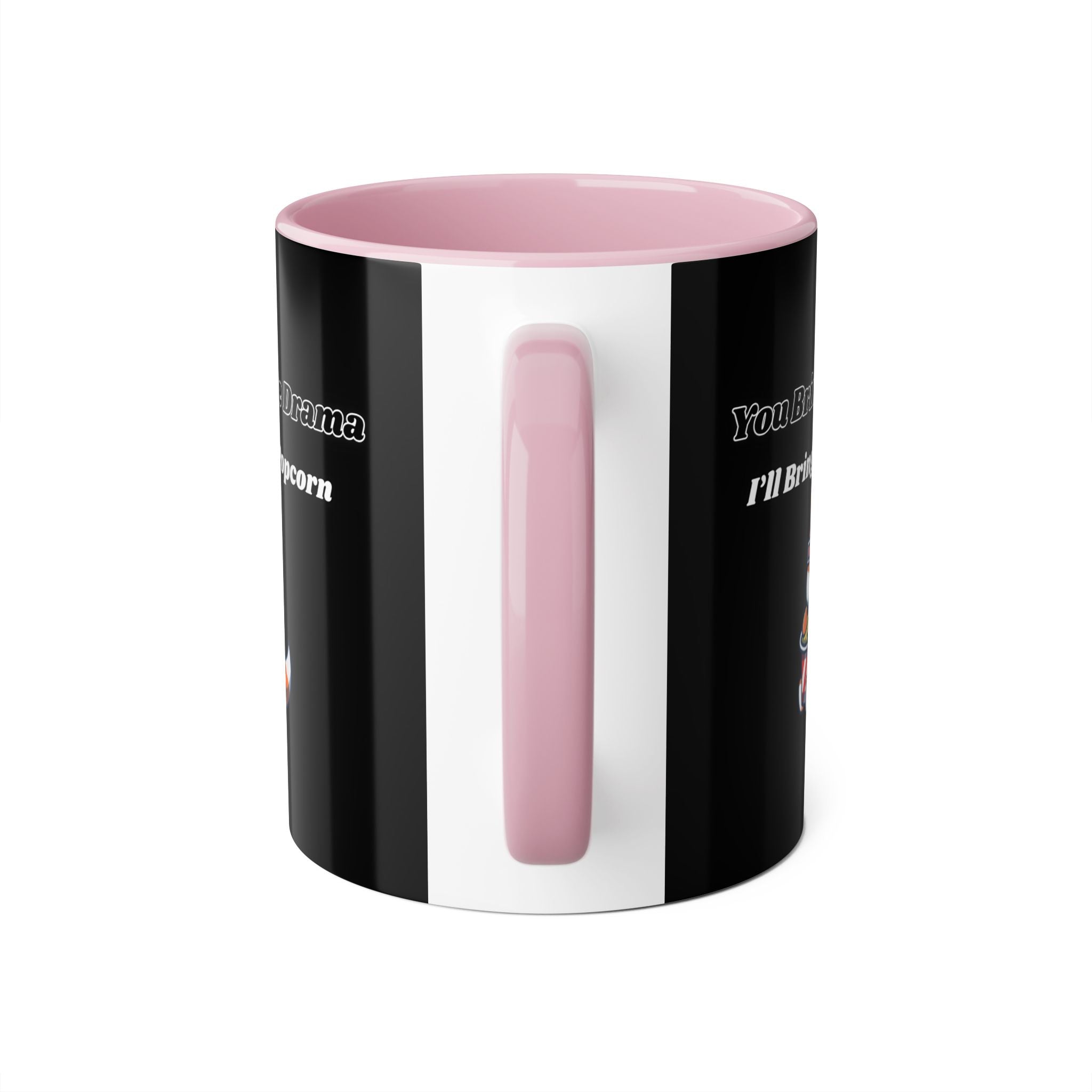 You Bring The Drama I’ll Bring The Popcorn - mug