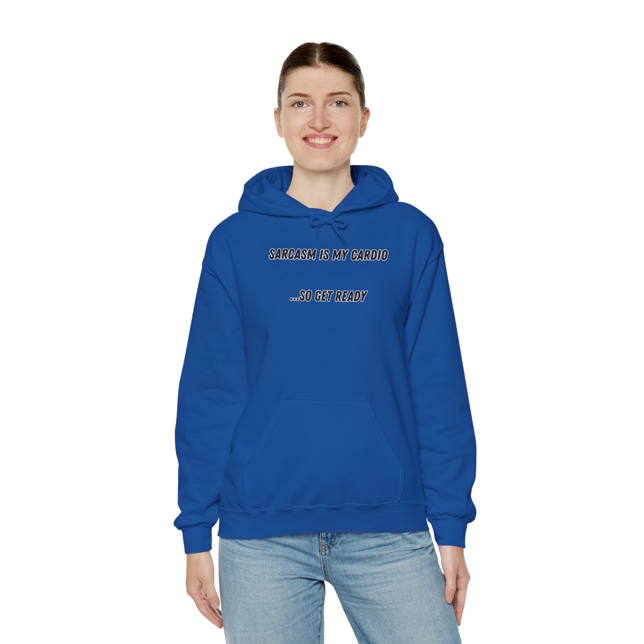 Sarcasm Is My Cardio… So Get Ready - Hoodie