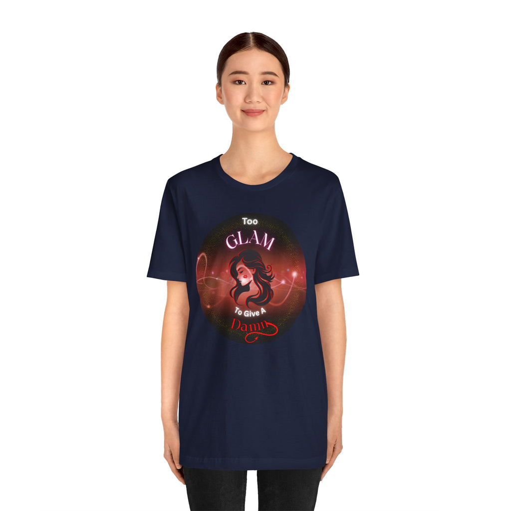 Too Glam To Give A Damn - Tee