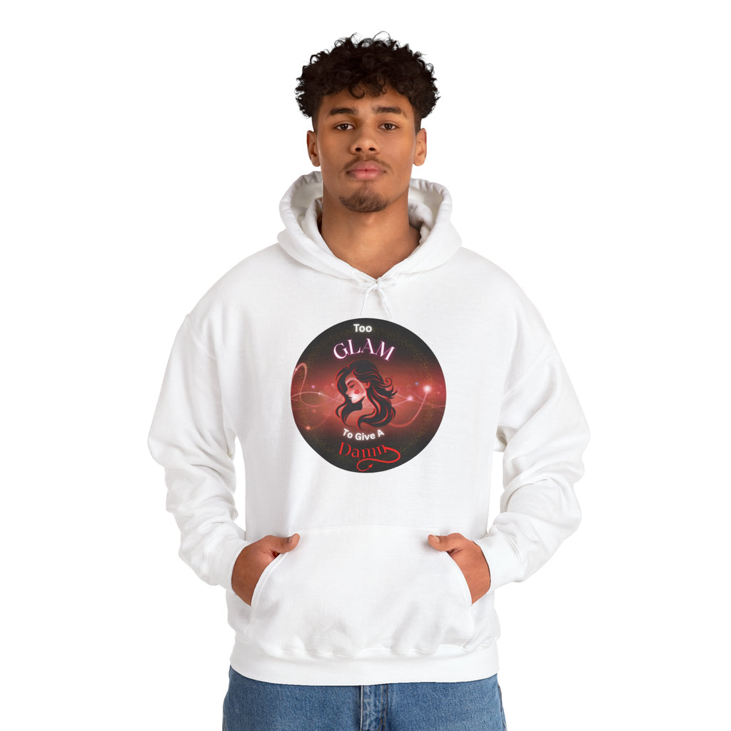 Too Glam To Give A Damn - Hoodie