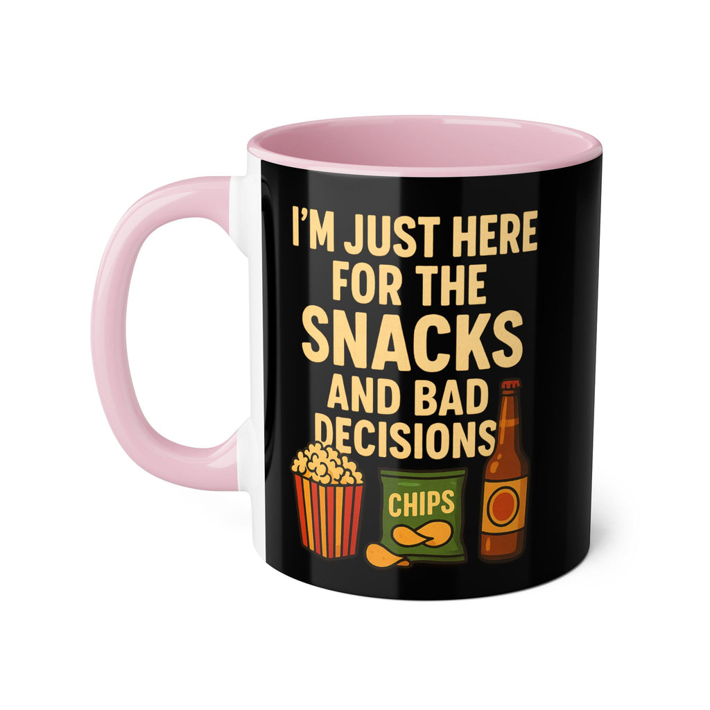 I'm Just Here For The Snacks And Bad Decisions - Mug