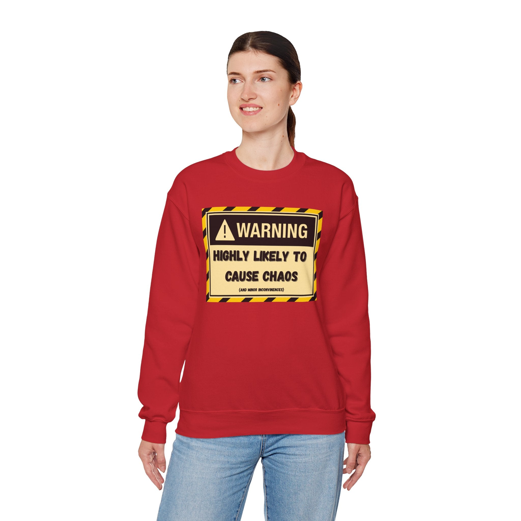 Warning: Highly Likely to Cause Chaos and Small Inconveniences - Sweatshirt