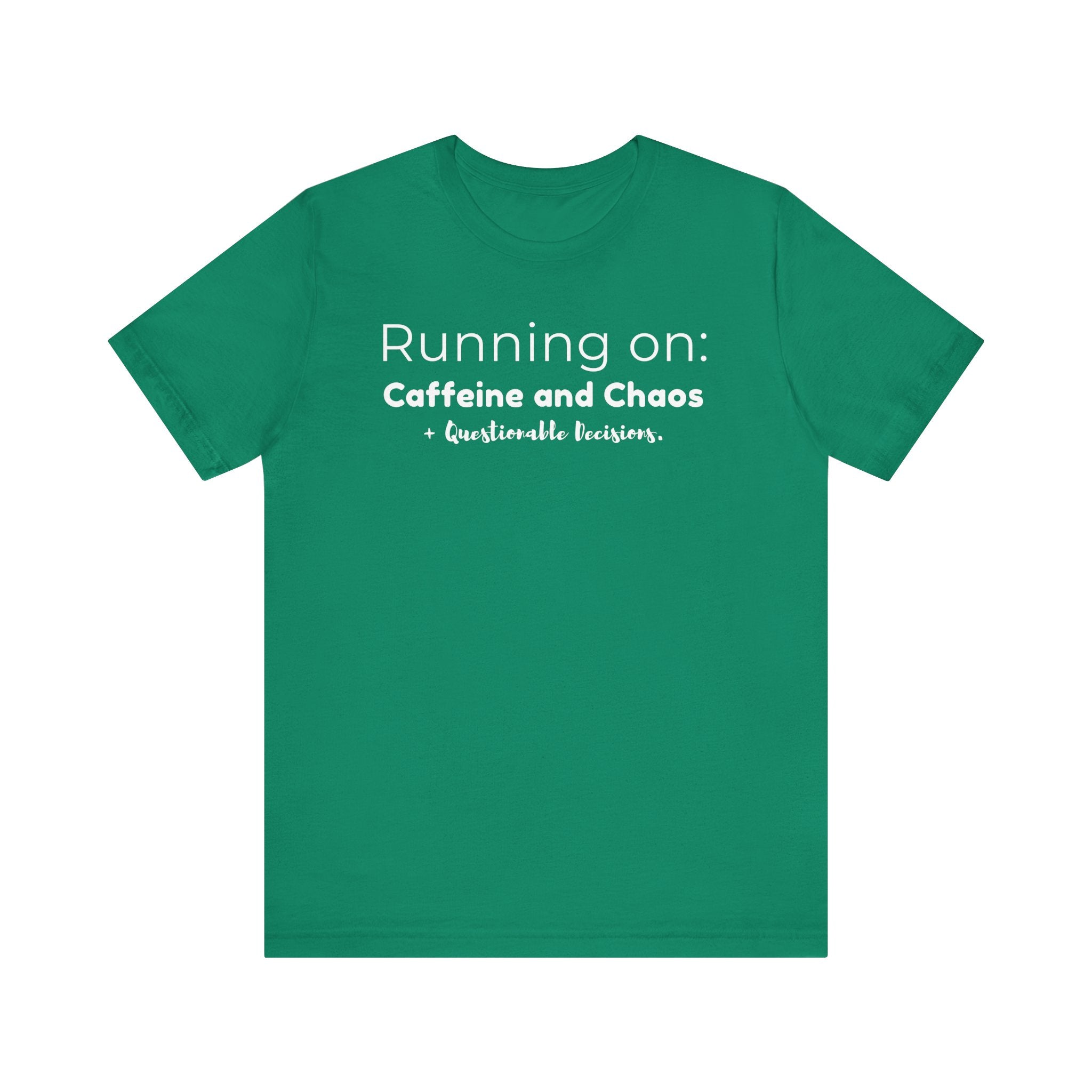 Running on: Caffeine and Chaos + Questionable Decisions - T-shirt