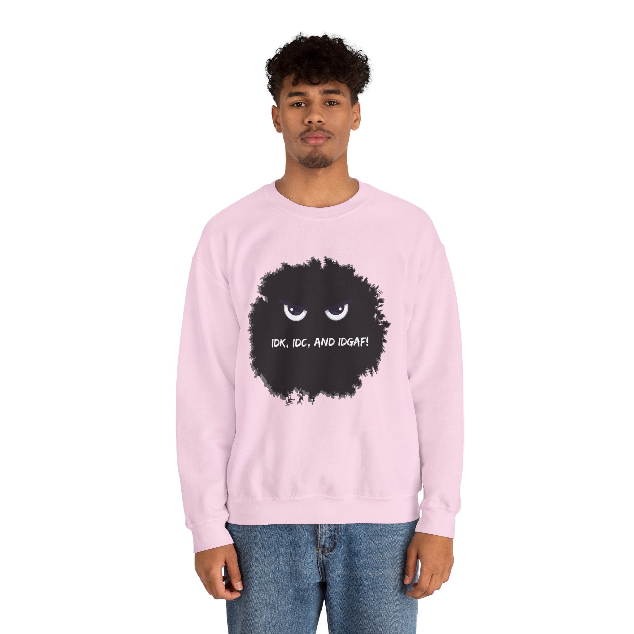 IDK, IDC, and IDGAF - Sweatshirt