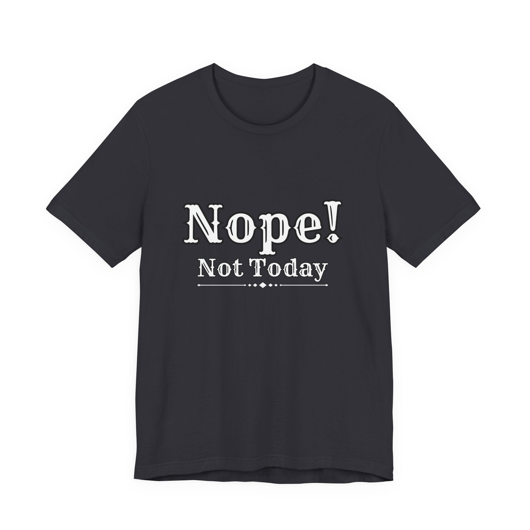 Nope! Not Today T‑Shirt — 'Tomorrow' Back Text Casual Graphic Tee