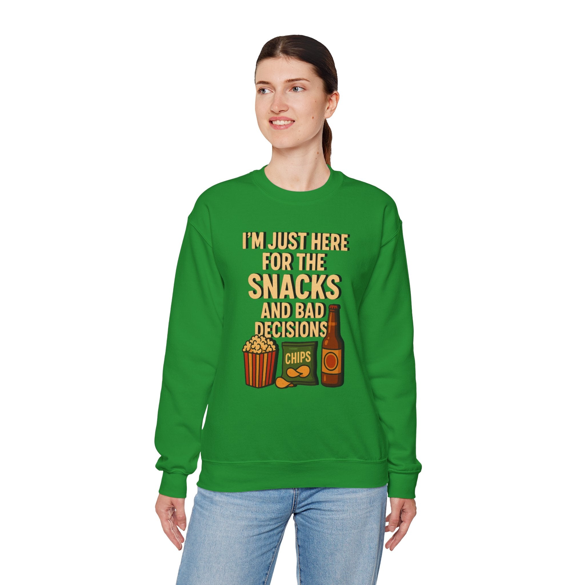 I'm Just Here For The Snacks And Bad Decisions - Sweatshirt